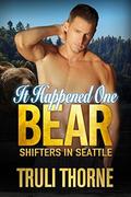 It Happened One Bear (Shifters in Seattle #4) by Truli Thorne
