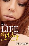 When Life Gets in the Way by Ines Vieira
