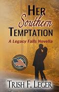 Her Southern Temptation  (A Legacy Falls Romance) by Trish F. Leger
