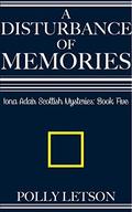 A Disturbance of Memories (Iona Adair Scottish Mysteries Series - Book Five #5) by Polly Letson
