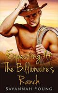 Romance: Expecting at the Billionaire's Ranch by Savannah Young