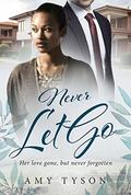Never Let Go: A Billionaire Widow BWWM Love Story by Amy Tyson