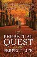 The Perpetual Quest for the Perfect Life by Tammy Coons
