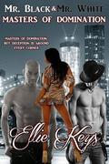 Mr. Black & Mr. White Masters of Domination by Ellie Keys