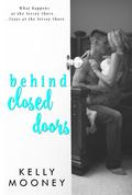 Behind Closed Doors by Kelly Mooney