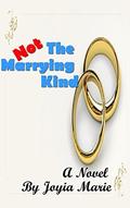 Not the Marrying Kind by Joyia Marie