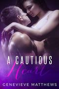 A Cautious Heart (The Heart's Temptation Series ) by Genevieve Matthews