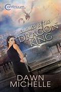 Claimed by the Dragon King (The Continuum #1) by Dawn Michelle