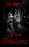 Legacy of Shadows by GiGi Duvall
