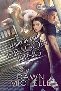 Flight of the Dragon King (The Continuum #2) by Dawn Michelle
