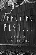 Annoying Pest... by K.S. Adkins