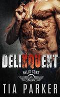 ROMANCE: Delinquent  (Bad Boy MC Biker Romance) (Alpha Male Motorcycle Club Crime Romance)  (Contemporary Mystery Thriller And Suspense Romance) by Tia Parker