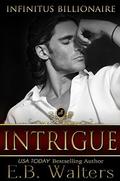 Intrigue (Infinitus Billionaire #3) by E.B. Walters