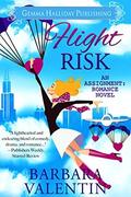 Flight Risk: a romantic comedy novel (Assignment: Romance #4) by Barbara Valentin