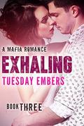 Exhaling: A Mafia Romance (The O'Keefe Family Collection #3) by Tuesday Embers