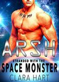 Arsh: Stranded With The Space Monster (Sky Protectors #1) by Clara Hart