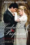 A Hoodwinked Proposal (The Marriage Plot #1) by Charity O'Connor