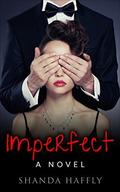 Imperfect: A Novel by Shanda Haffly