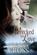 Wrecked in Love (Wrecked in Love, #1) by Roxanna Cross