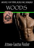 Woods (Aces MC #5) by Aimee-Louise Foster