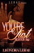 You're Just Right For Me by Leondra LeRae