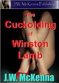 The Cuckolding of Winston Lamb by J.W. McKenna
