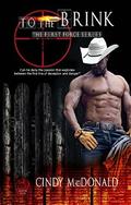To the Brink (First Force #4) by Cindy McDonald