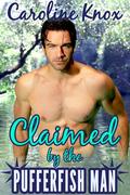 Claimed by the Pufferfish Man by Caroline Knox