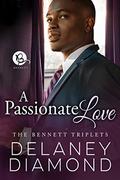 A Passionate Love (Bennett Triplets) by Delaney Diamond