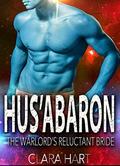 Hus'Abaron: The Warlord's Reluctant Bride (Sky Protectors #2) by Clara Hart