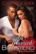 My Married Boyfriend  (Love & Revenge) by Cydney Rax