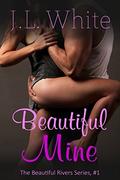 Beautiful Mine (Beautiful Rivers #1) by J.L. White