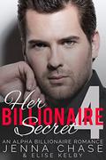 Her Billionaire Secret: Part 4: An Alpha Billionaire Romance by Elise Kelby