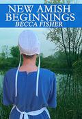 New Amish Beginnings by Becca Fisher
