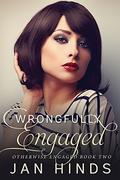 Wrongfully Engaged (Otherwise Engaged #2) by Jan Hinds
