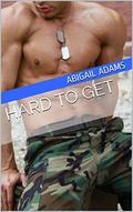 Hard to Get (Men in Uniform #2) by Abigail Adams