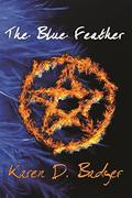 The Blue Feather by Karen D. Badger