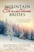Mountain Christmas Brides: Nine Historical Novellas Celebrate Faith and Love in the Rocky Mountains by Debby Lee