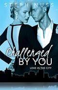 Challenged By You (Love in the City #5) by Steph Nuss