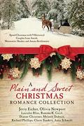 A Plain and Sweet Christmas Romance Collection: Spend Christmas with 9 Historical Couples from Amish, Mennonite, Quaker, and Amana Settlements by Rachael O. Phillips
