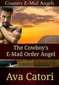The Cowboy's E-Mail Order Angel (Country E-Mail Angels #1) by Ava Catori