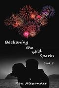 Beckoning the Wild Sparks by Ren Alexander