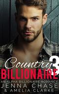 Country Billionaire Part 3: An Alpha Billionaire Romance by Amelia Clarke