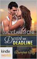 Desire on Deadline (Barefoot Bay Kindle World) by Lucy Lakestone