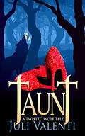 Taunt: A Twisted Wolf Tale by Juli Valenti