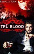 Tru Blood by Rebecca Foxx