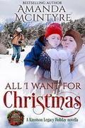 All I Want for Christmas: A Kinnison Legacy Holiday novella by Kristina Cook