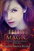Fiery Magic: Book Three of the Witch Guardian Romance Series by Caryn Moya Block
