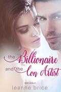 The Billionaire and the Con Artist: A Bad Boy Romance (Bad Girls #1) by Leanne Brice