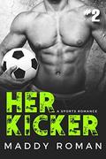 Her Kicker: Part Two: Sports Romance by Maddy Roman